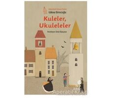 Kuleler Ukuleleler - Göknur Birincioğlu - Hep Kitap