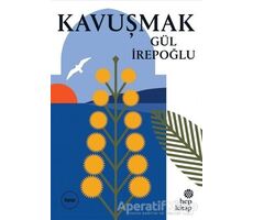 Kavuşmak - Gül İrepoğlu - Hep Kitap