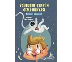 YouTuber Berk’in Gizli Dünyası - Ayşegül Kocabıçak - Hep Kitap