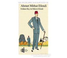 Felatun Bey ile Rakım Efendi - Ahmet Mithat Efendi - İlgi Kültür Sanat Yayınları