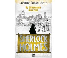 Sherlock Holmes - Üç Öğrencinin Hikayesi - Sir Arthur Conan Doyle - Dokuz Yayınları