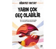 Yarın Çok Geç Olabilir - Hidayet Oktay - Dokuz Yayınları