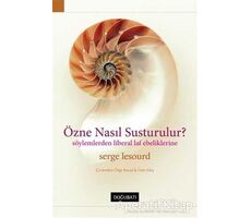 Özne Nasıl Susturulur? - Serge Lesourd - Doğu Batı Yayınları