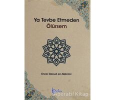 Ya Tevbe Etmeden Ölürsem - Enver Davud en-Nebravi - Beka Yayınları