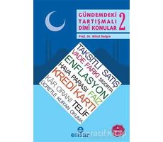 Gündemdeki Tartışmalı Dini Konular - 2 - Nihat Dalgın - Ensar Neşriyat