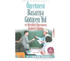 Öğretmeni Başarıya Götüren Yol ve Nitelikli Öğretmen - Ali Erkan Kavaklı - Ensar Neşriyat