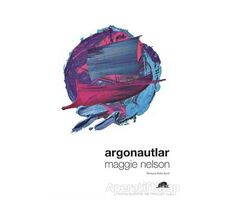 Argonautlar - Maggie Nelson - Kolektif Kitap