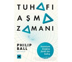 Tuhafı Aşma Zamanı - Philip Ball - Kolektif Kitap