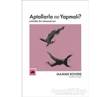 Aptallarla Ne Yapmalı? - Maxime Rovere - Kolektif Kitap