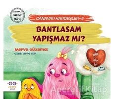 Bantlasam Yapışmaz mı? - Canavar Kardeşler 5 - Merve Gülcemal - Cezve Çocuk