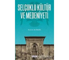 Selçuklu Kültür ve Medeniyeti - Ali Öngül - Çamlıca Basım Yayın