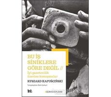 Bu İş Siniklere Göre Değil - İyi Gazetecilik Üzerine Konuşmalar - Ryszard Kapuscinski - Delidolu