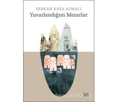 Yuvarlandığım Mezarlar - Serkan Kaya Almalı - Delidolu