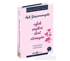 Aşk Yaşamında Ufak Şeyleri Dert Etmeyin - Richard Carlson - Beta Kitap