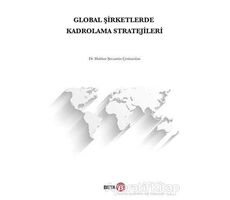 Global Şirketlerde Kadrolama Stratejileri - Haldun Şecaattin Çetinarslan - Beta Yayınevi