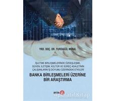 Banka Birleşmeleri Üzerine Bir Araştırma - Yurdagül Meral - Beta Yayınevi