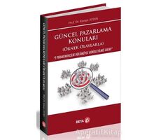 Güncel Pazarlama Konuları (Örnek Olaylarla) - Kenan Aydın - Beta Yayınevi