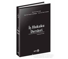 İş Hukuku Dersleri - Nuri Çelik - Beta Yayınevi