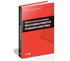 Türk Milletlerarası Usul Hukukunda Milletlerarası Derdestlik ve Bağlantılı Dava İtirazı