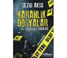 Karanlık Dosyalar: Çözülmüş Vakalar - Sezgi Aksu - Yediveren Yayınları