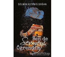 Ben De Sevmeyi Öğrendim - Selmin Kutanis Doğan - Sokak Kitapları Yayınları