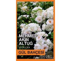 Gül Bahçesi - Mehmet Akın Altuğ - Sokak Kitapları Yayınları