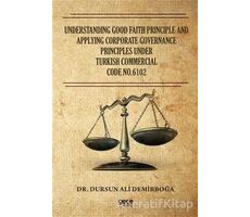 Understanding Good Faith Principle and Applying Corporate Governance Principles Under Turkish Commer