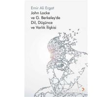John Locke ve G. Berkeley’de Dil, Düşünce ve Varlık İlişkisi - Emir Ali Ergat - Cinius Yayınları