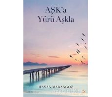 Aşk’a Yürü Aşkla - Hasan Marangoz - Cinius Yayınları