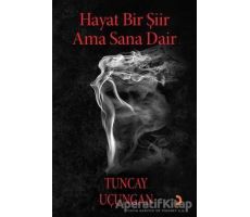 Hayat Bir Şiir Ama Sana Dair - Tuncay Uçungan - Cinius Yayınları