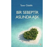 Bir Sebeptir Aslında Aşk - Taner Özbillik - Cinius Yayınları