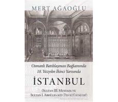 Osmanlı Batılılaşması Bağlamında 18.Yüzyılın İkinci Yarısında İstanbul