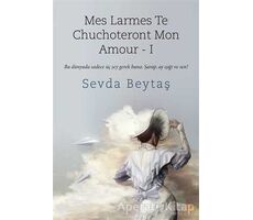 Mes Larmes Te Chuchoteront Mon Amour 1 - Sevda Beytaş - Cinius Yayınları
