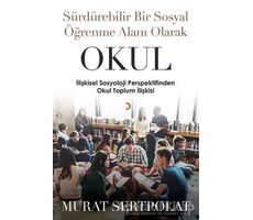Sürdürülebilir Bir Sosyal Öğrenme Alanı Olarak Okul - Murat Sertpolat - Cinius Yayınları