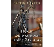 Hukuk Dünyasından İlginç Sayfalar - Ertem Türker - Cinius Yayınları