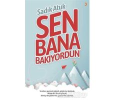 Sen Bana Bakıyordun - Sadık Atuk - Cinius Yayınları