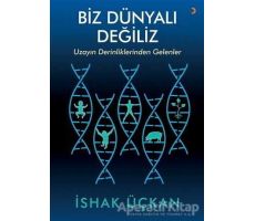 Biz Dünyalı Değiliz - İshak Üçkan - Cinius Yayınları