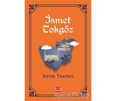 Bursa Yazıları - İsmet Tokgöz - Kırmızı Kedi Yayınevi