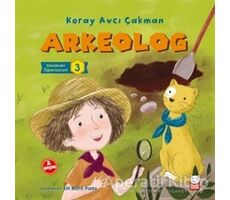 Arkeolog - Meslekleri Öğreniyorum - 3 - Koray Avcı Çakman - Kırmızı Kedi Çocuk