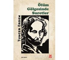 Ölüm Gölgesinde Suretler - Tuncer Erdem - Kırmızı Kedi Yayınevi