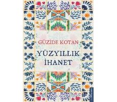 Yüzyıllık İhanet - Güzide Kotan Yılmaz - Destek Yayınları