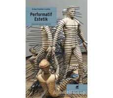 Performatif Estetik - Erika Fischer-Lichte - Ayrıntı Yayınları