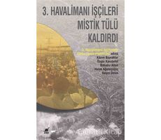 3. Havalimanı İşçileri Mistik Tülü Kaldırdı - Beyza Üstün - Ayrıntı Yayınları