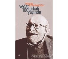 Vedat Türkali 100 Yaşında - Sebahat Altıparmakoğlu - Ayrıntı Yayınları