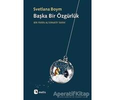 Başka Bir Özgürlük - Svetlana Boym - Metis Yayınları