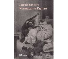 Kurmacanın Kıyıları - Jacques Ranciere - Metis Yayınları