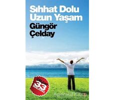 Sıhhat Dolu Uzun Yaşam - Güngör Çelday - Cinius Yayınları