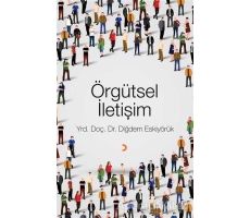 Örgütsel İletişim - Diğdem Eskiyörük - Cinius Yayınları