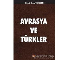 Avrasya ve Türkler - Necati Kaan Türkkan - Cinius Yayınları