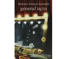 General Uçtu - Mehmet Zaman Saçlıoğlu - İş Bankası Kültür Yayınları